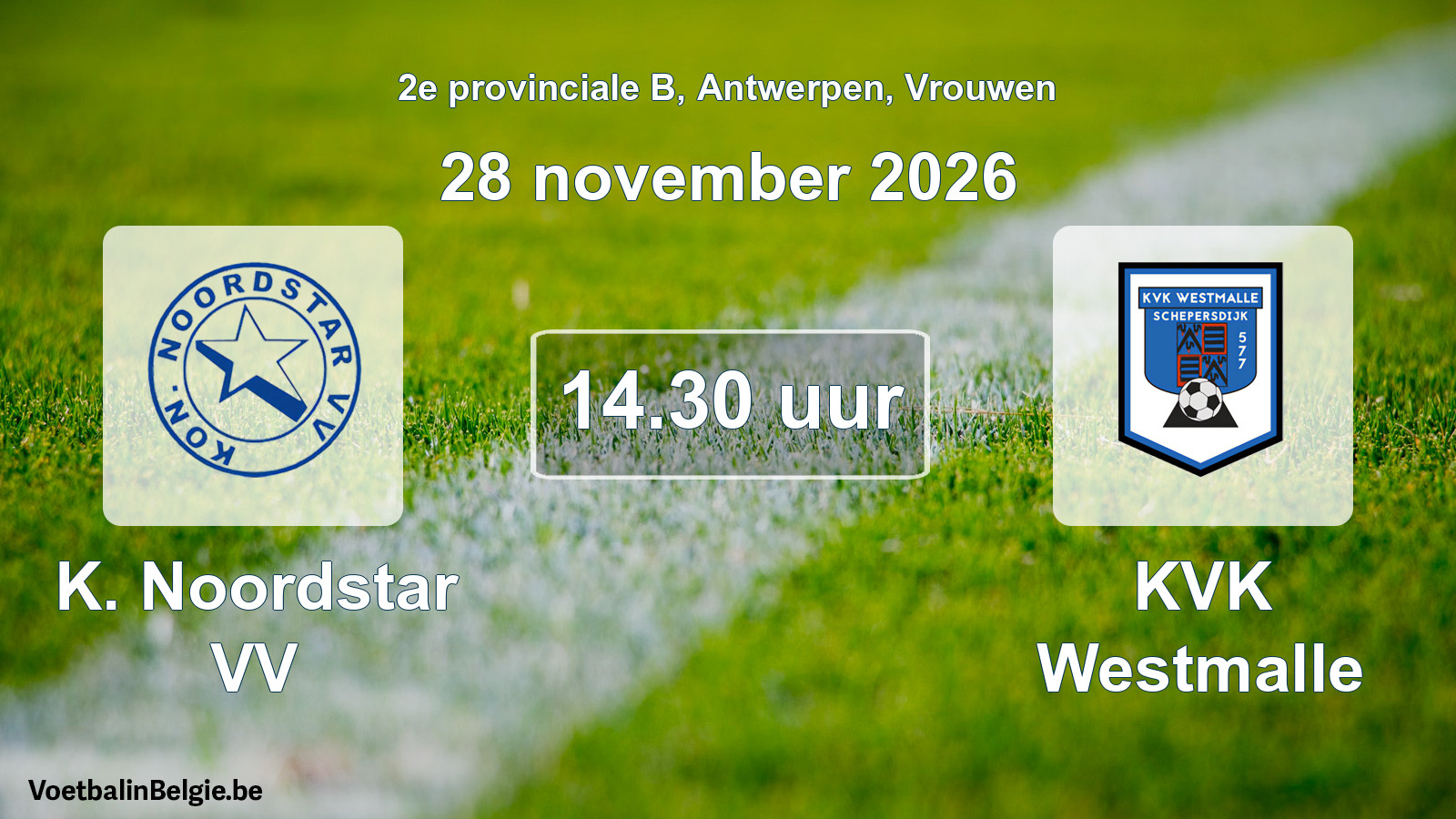Geplande wedstrijd vrouwenvoetbal: K. Noordstar VV - KVK Westmalle (28 november 2026)