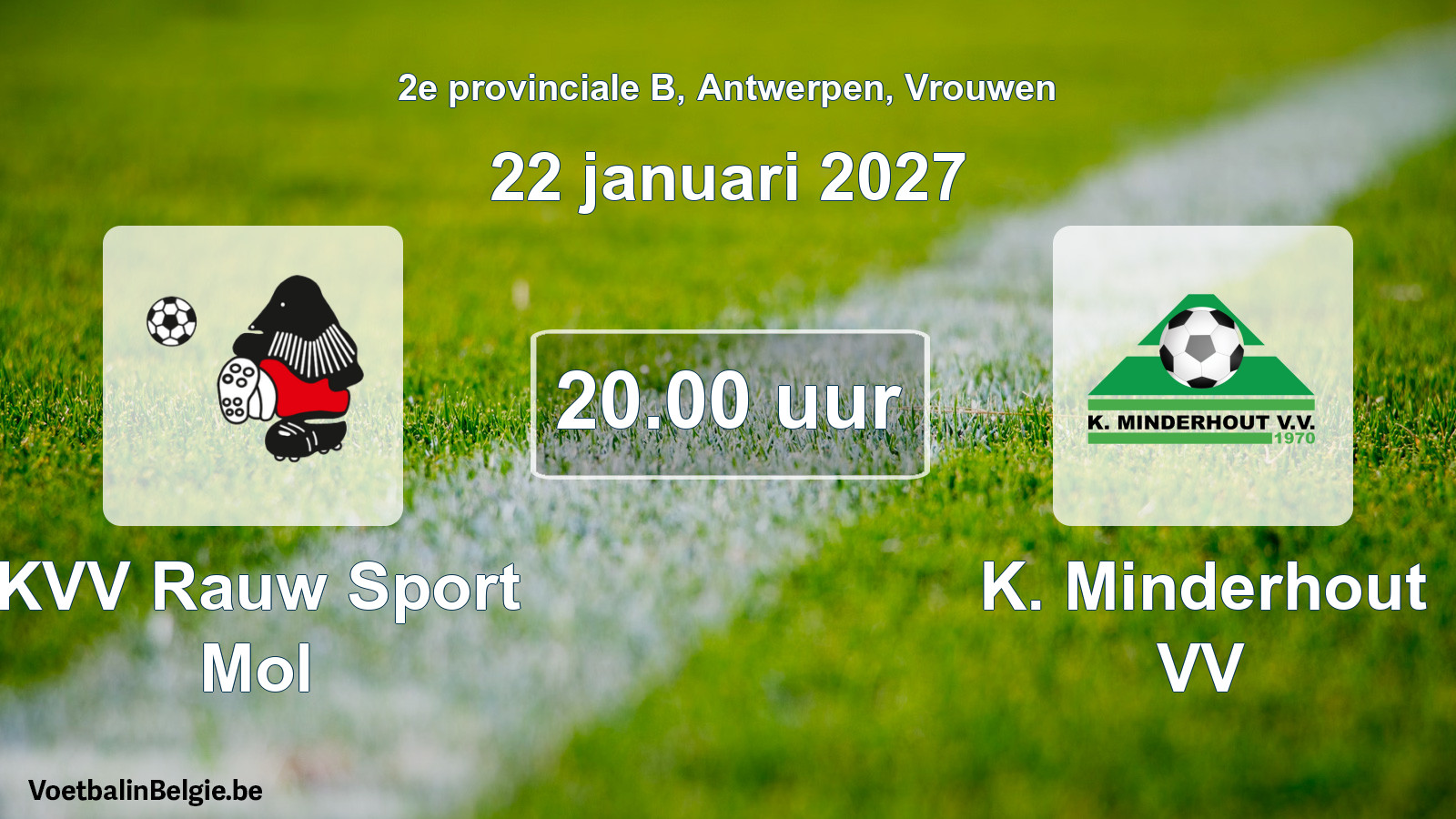 Geplande wedstrijd vrouwenvoetbal: KVV Rauw Sport Mol - K. Minderhout VV (22 januari 2027)