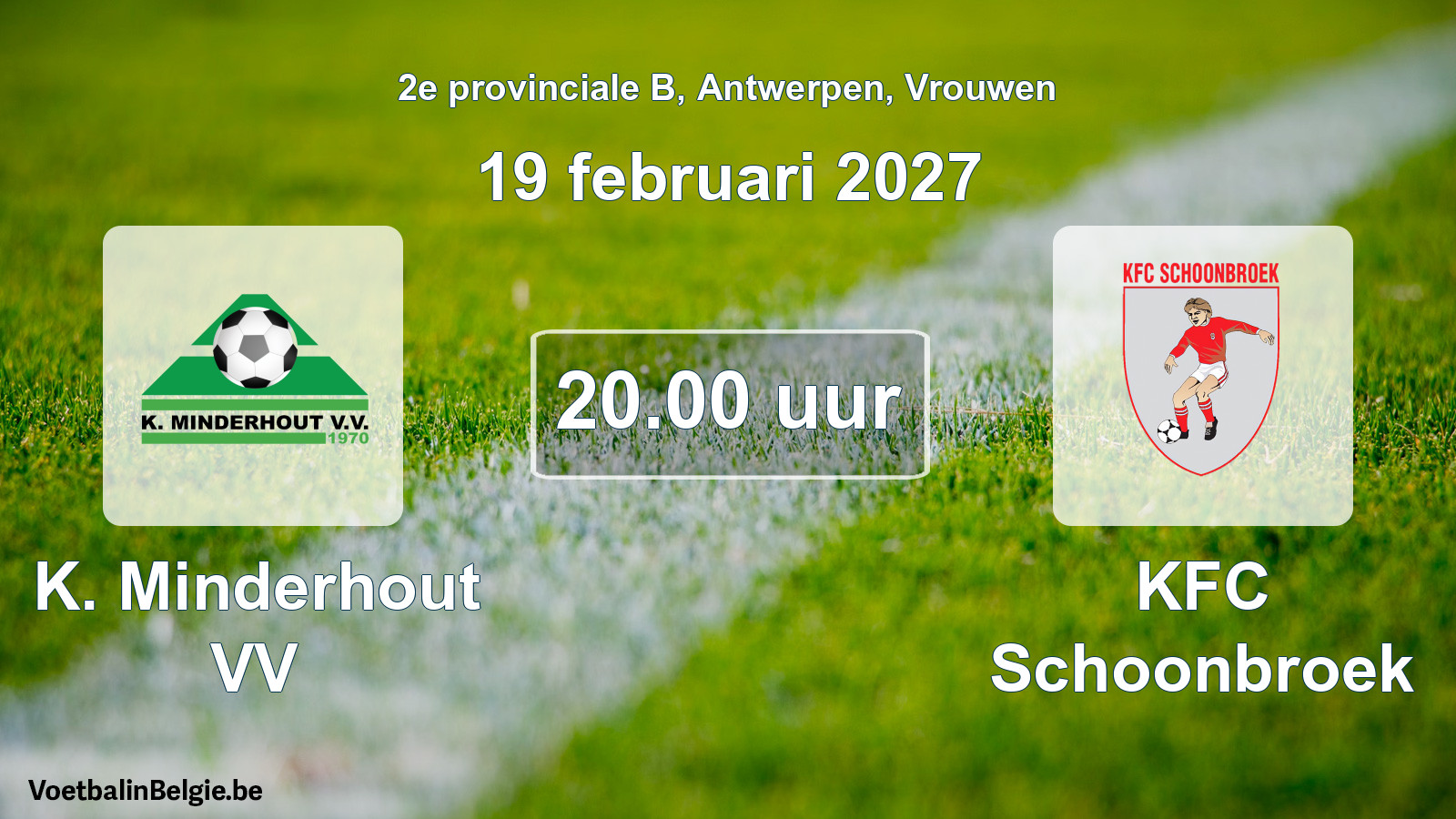 Geplantes Spiel frauen-Fußball: K. Minderhout VV - KFC Schoonbroek (19 Februar 2027)