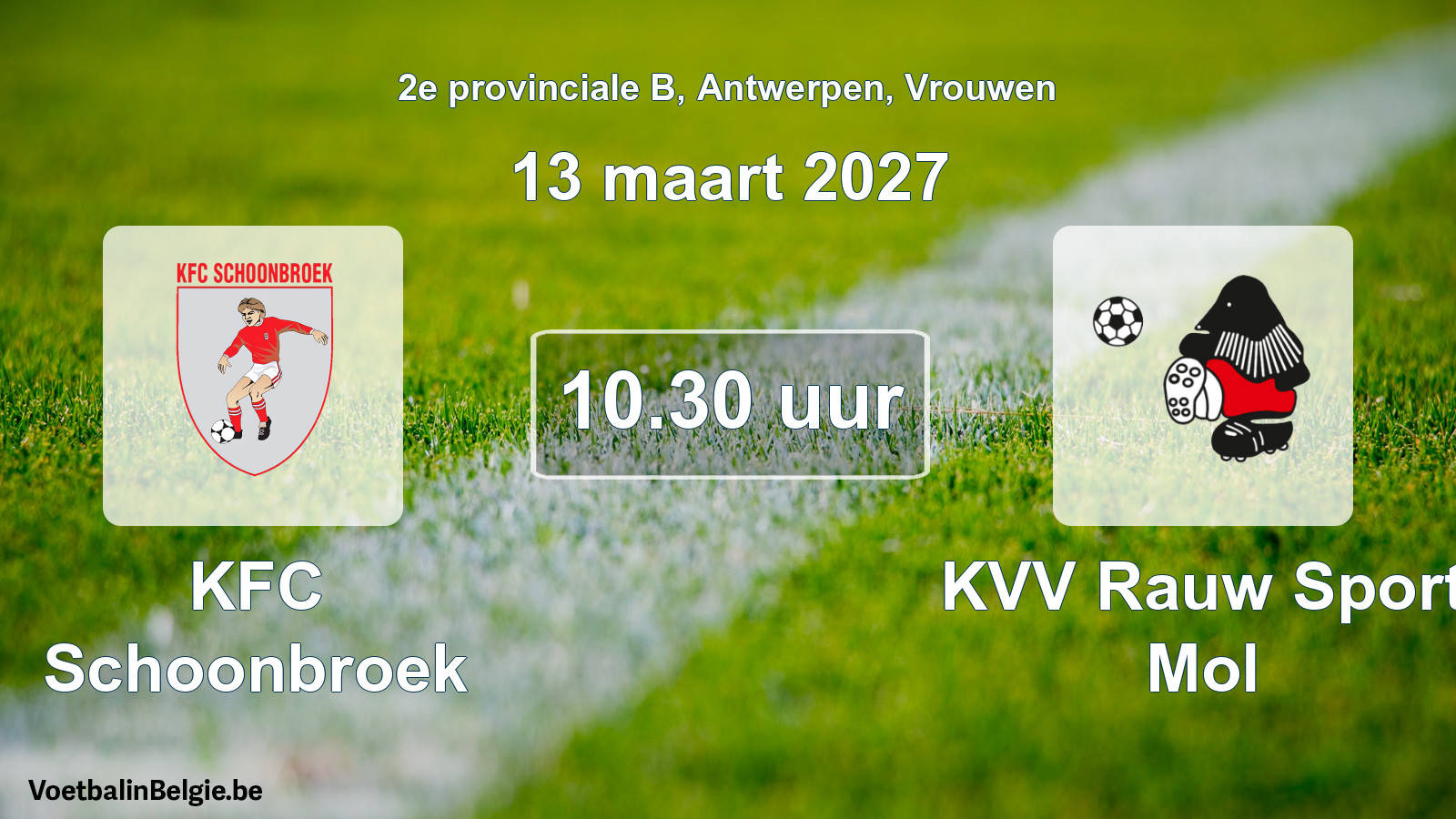 Geplande wedstrijd vrouwenvoetbal: KFC Schoonbroek - KVV Rauw Sport Mol (13 maart 2027)