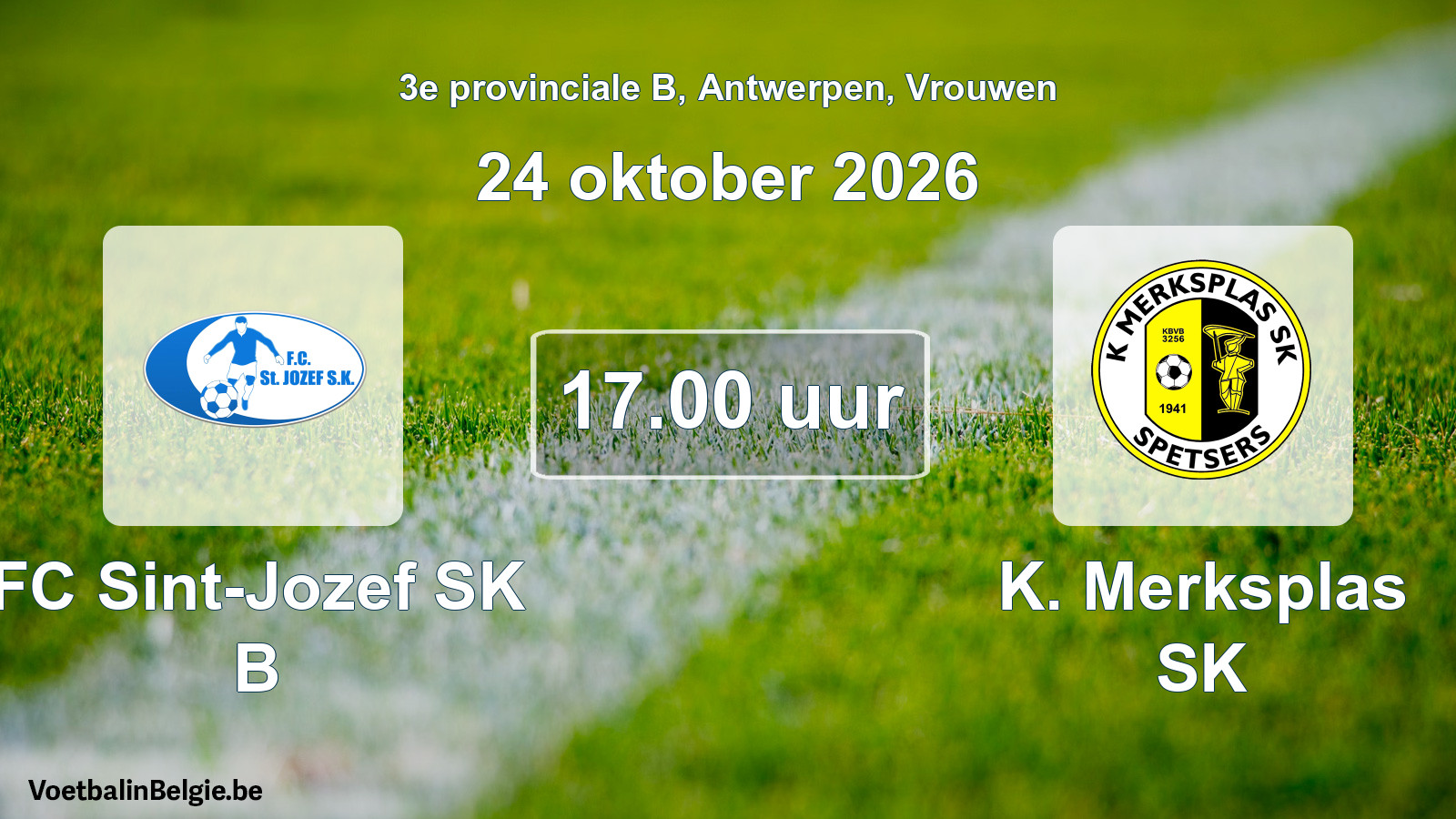 Match prévu football femmes: FC Sint-Jozef SK B - K. Merksplas SK (24 octobre 2026)