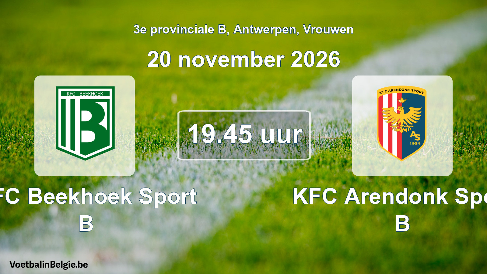 Geplantes Spiel frauen-Fußball: KFC Beekhoek Sport B - KFC Arendonk Sport B (20 November 2026)