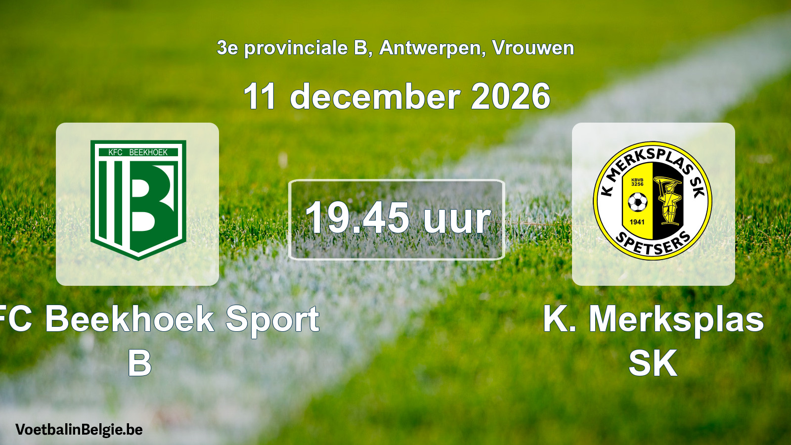 Geplande wedstrijd vrouwenvoetbal: KFC Beekhoek Sport B - K. Merksplas SK (11 december 2026)