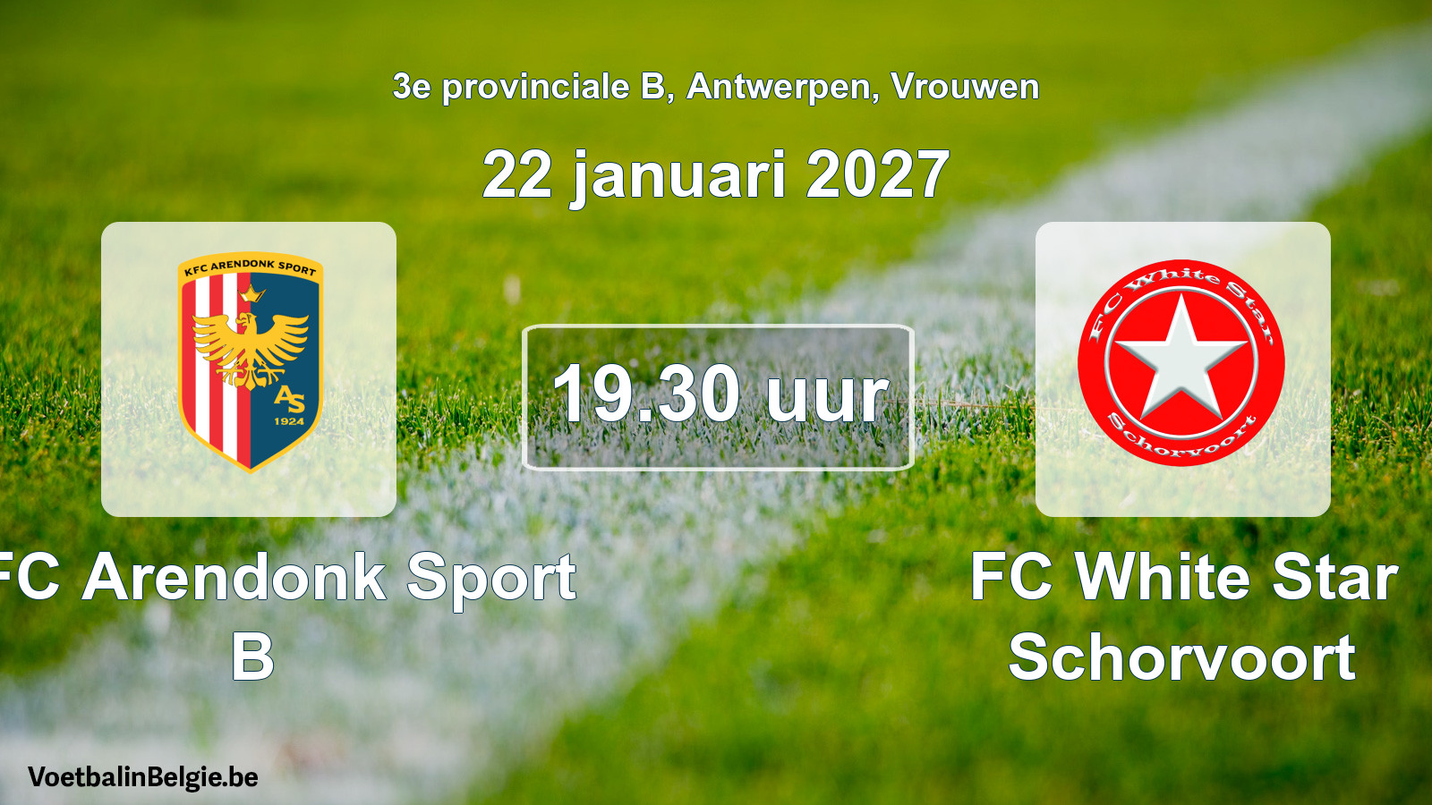 Geplande wedstrijd vrouwenvoetbal: KFC Arendonk Sport B - FC White Star Schorvoort (22 januari 2027)