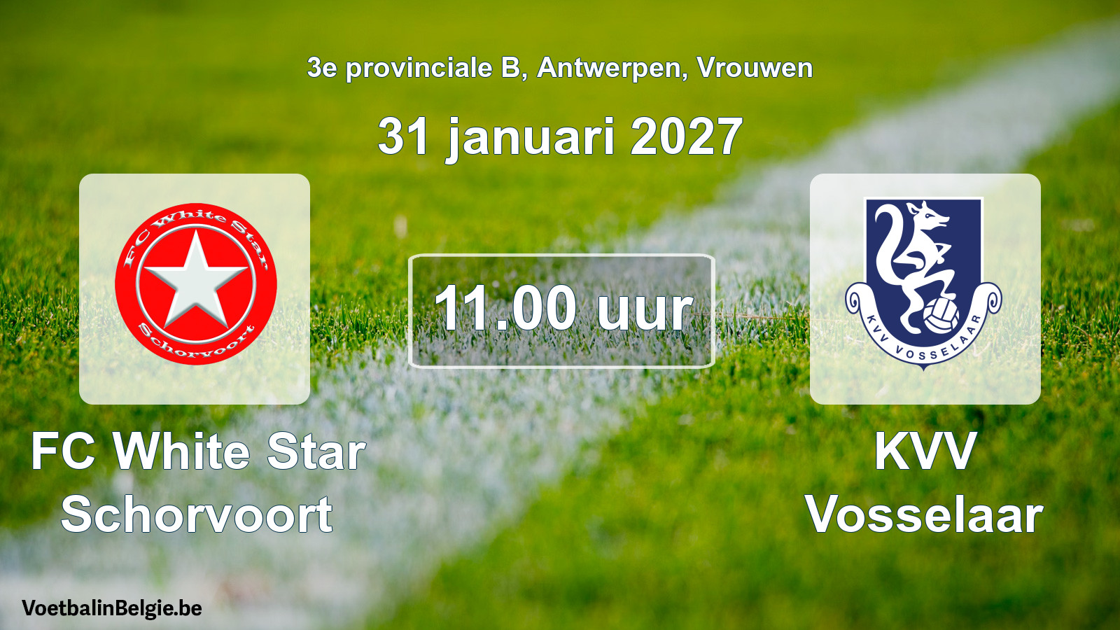 Geplande wedstrijd vrouwenvoetbal: FC White Star Schorvoort - KVV Vosselaar (31 januari 2027)