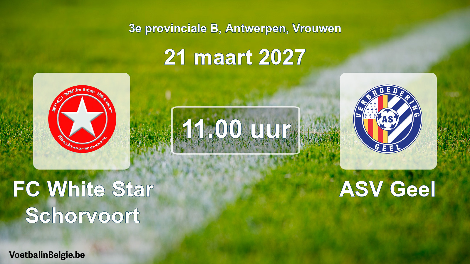 Geplande wedstrijd vrouwenvoetbal: FC White Star Schorvoort - ASV Geel (21 maart 2027)