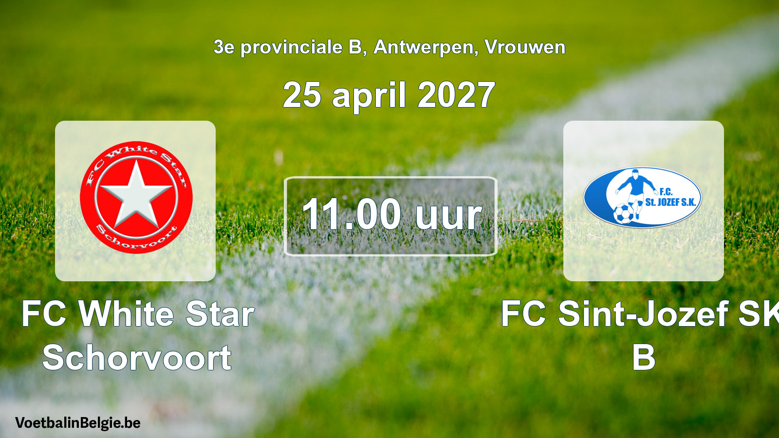 Geplande wedstrijd vrouwenvoetbal: FC White Star Schorvoort - FC Sint-Jozef SK B (25 april 2027)