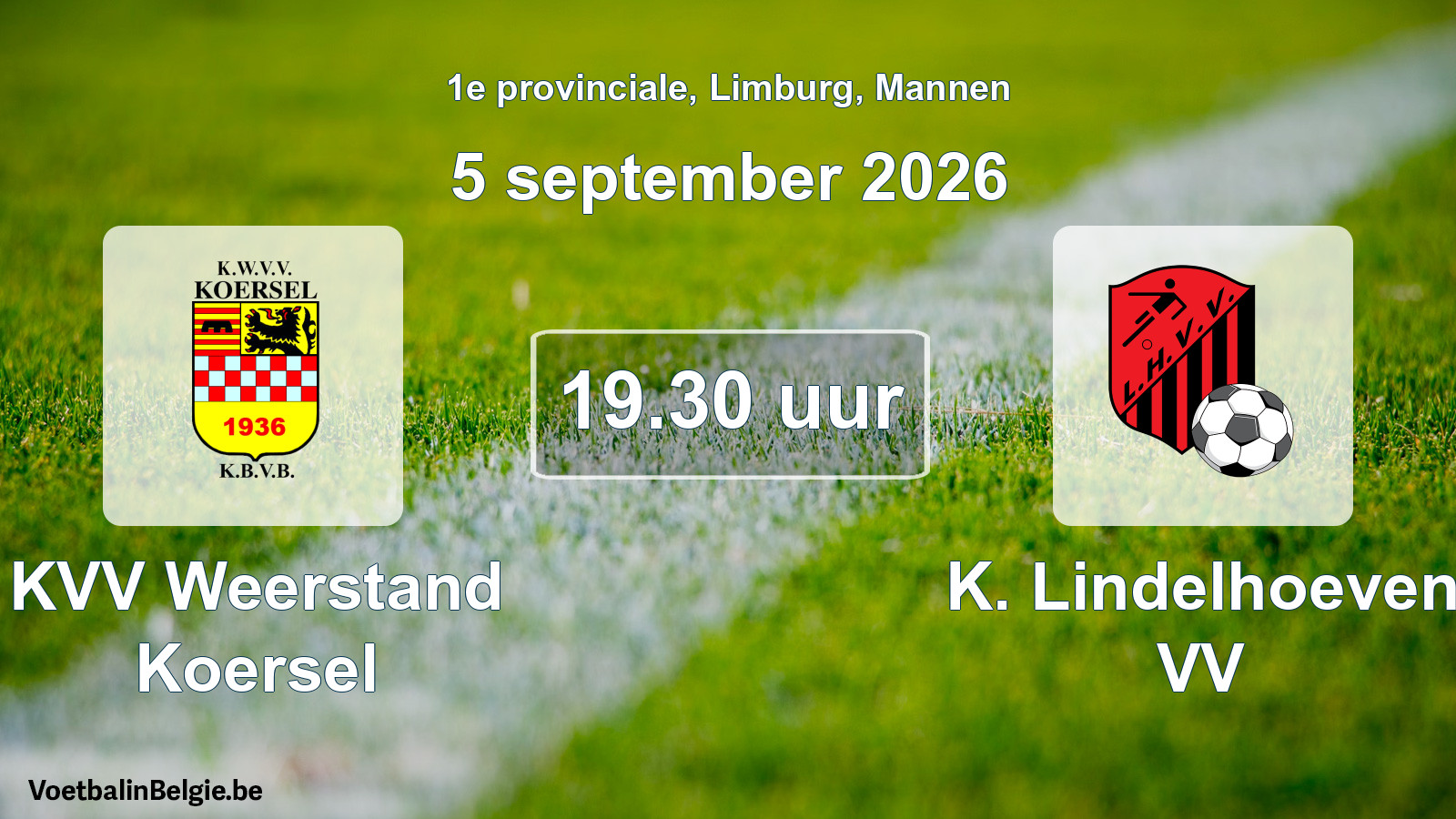 Match prévu football hommes: KVV Weerstand Koersel - K. Lindelhoeven VV (5 septembre 2026)