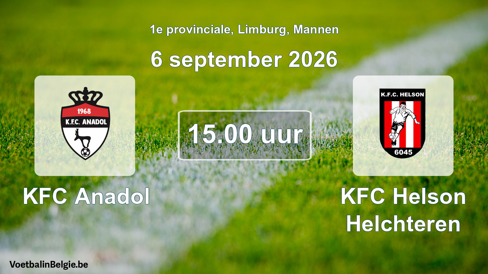 Match prévu football hommes: KFC Anadol - KFC Helson Helchteren (6 septembre 2026)