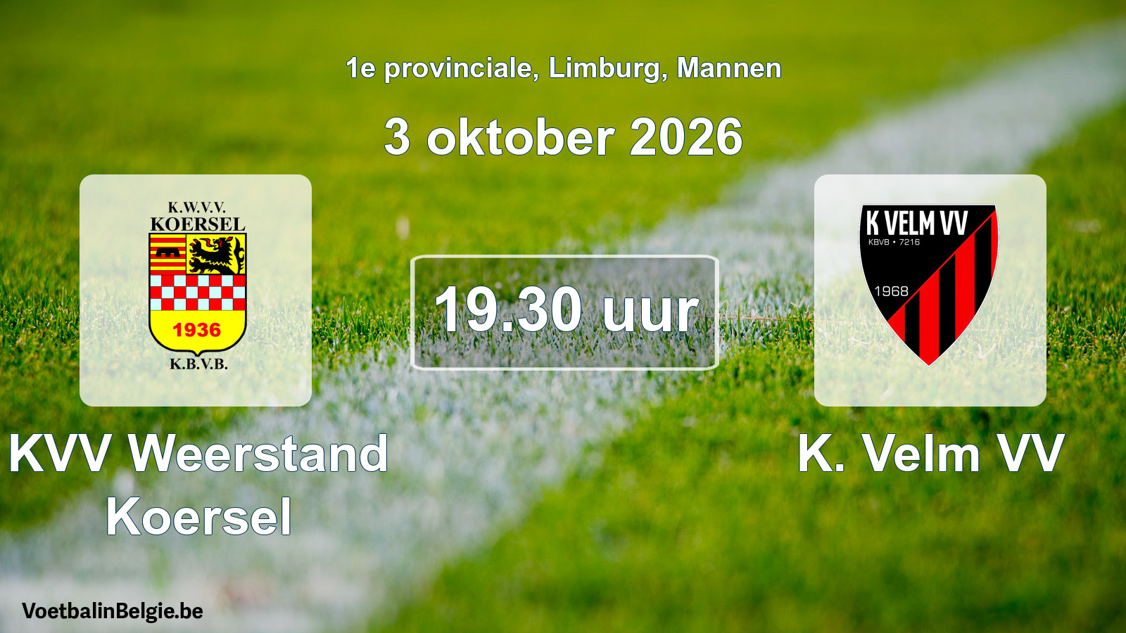 Match prévu football hommes: KVV Weerstand Koersel - K. Velm VV (3 octobre 2026)