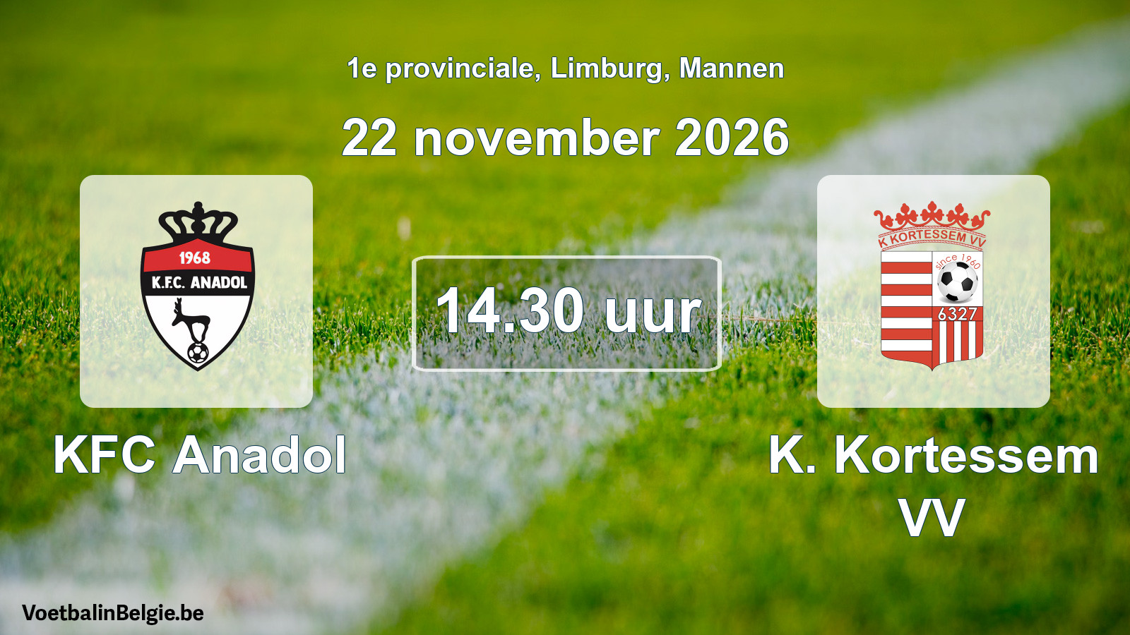 Scheduled match men football: KFC Anadol - K. Kortessem VV (22 November 2026)