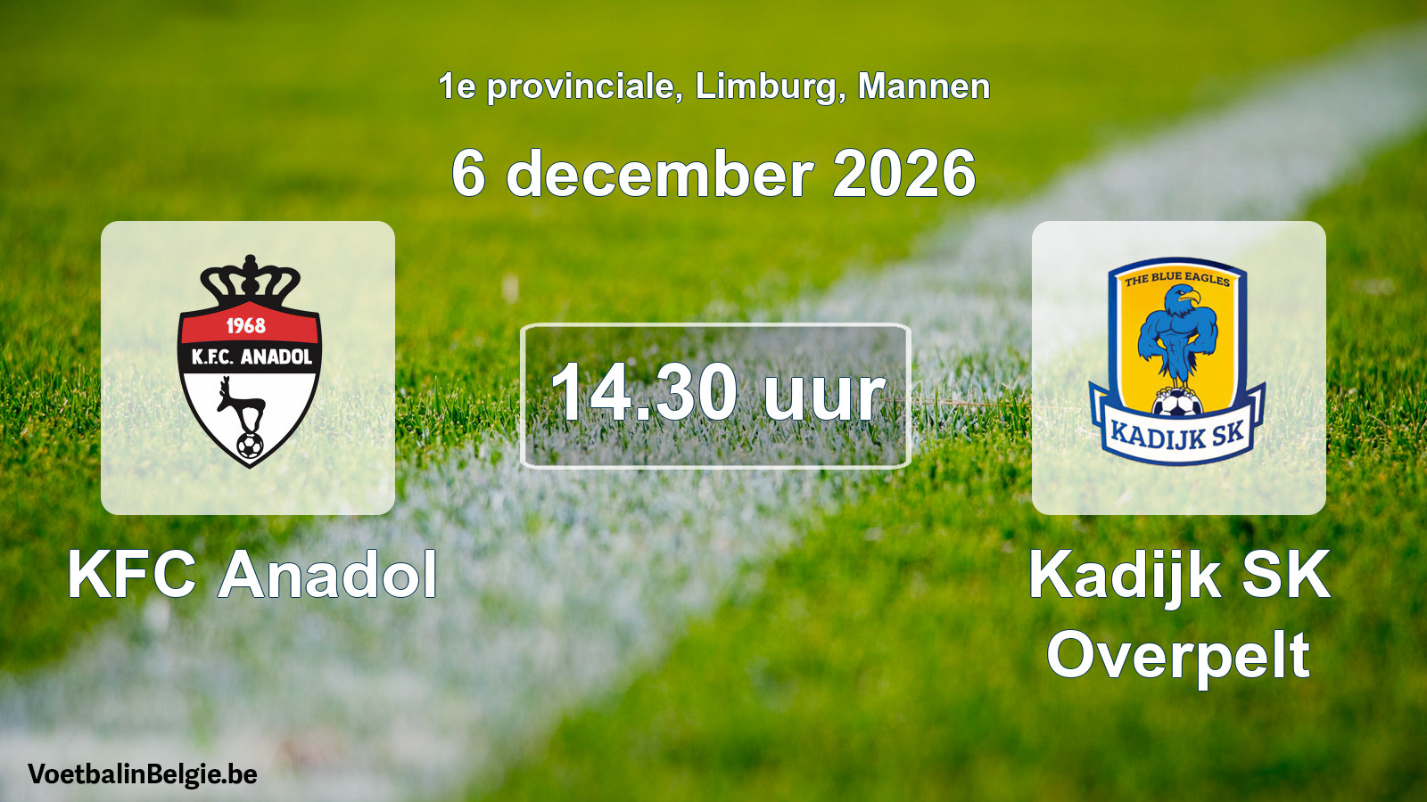 Scheduled match men football: KFC Anadol - Kadijk SK Overpelt (6 December 2026)