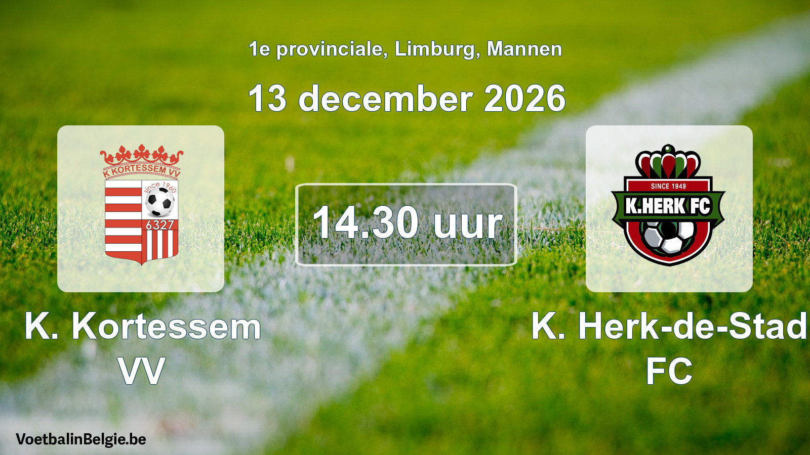 Match prévu football hommes: K. Kortessem VV - K. Herk-de-Stad FC (13 décembre 2026)