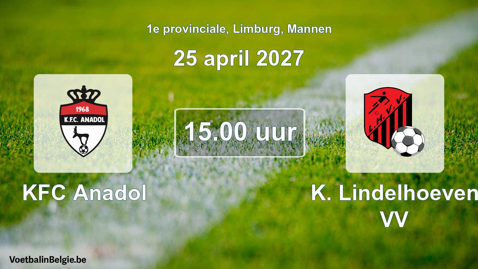 Geplande wedstrijd mannenvoetbal: KFC Anadol - K. Lindelhoeven VV (25 april 2027)