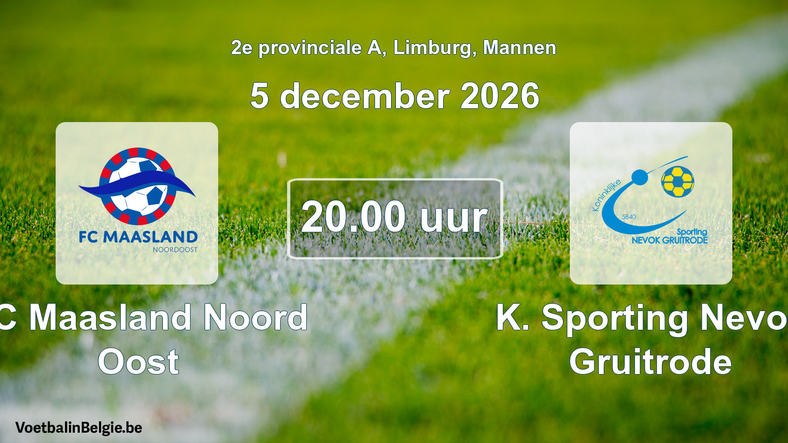 Geplande wedstrijd mannenvoetbal: FC Maasland Noord Oost - K. Sporting Nevok Gruitrode (5 december 2026)