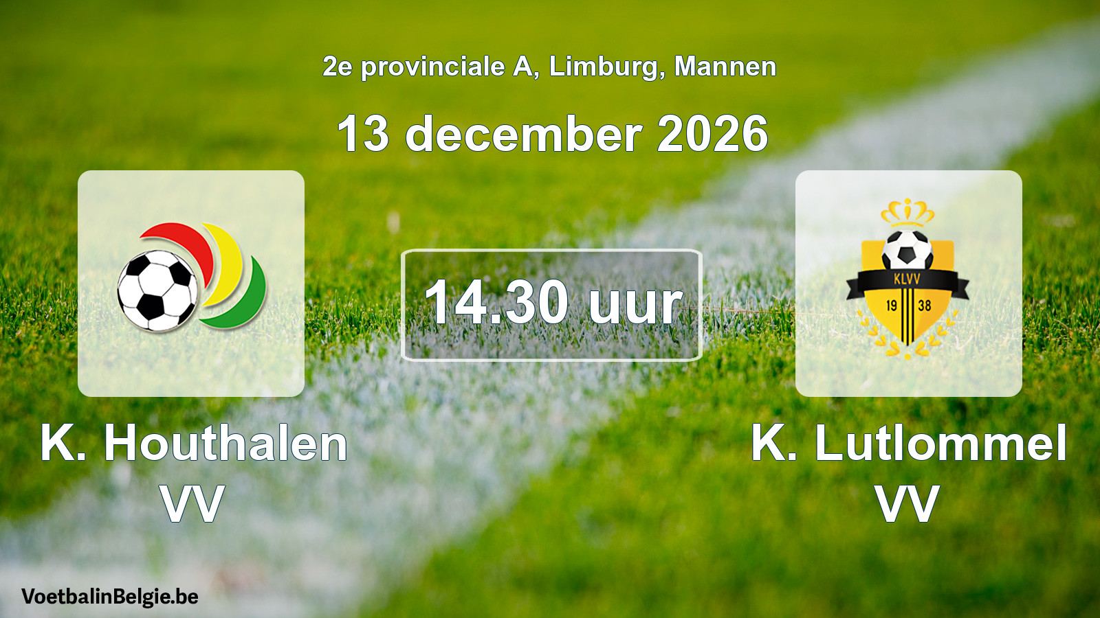 Geplande wedstrijd mannenvoetbal: K. Houthalen VV - K. Lutlommel VV (13 december 2026)