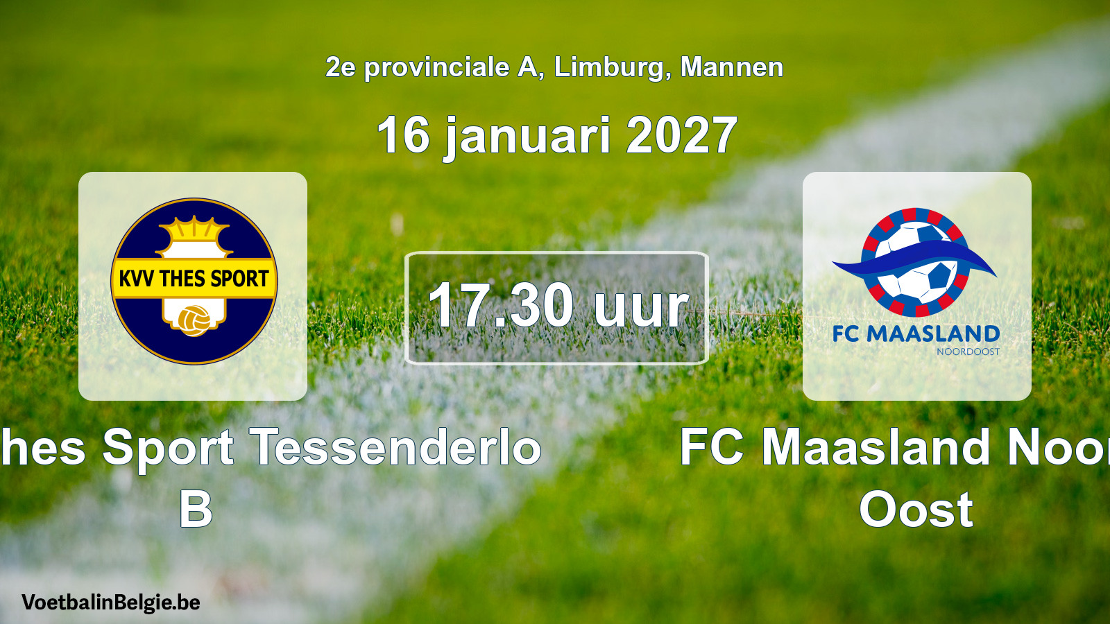 Geplande wedstrijd mannenvoetbal: KVV Thes Sport Tessenderlo B - FC Maasland Noord Oost (16 januari 2027)