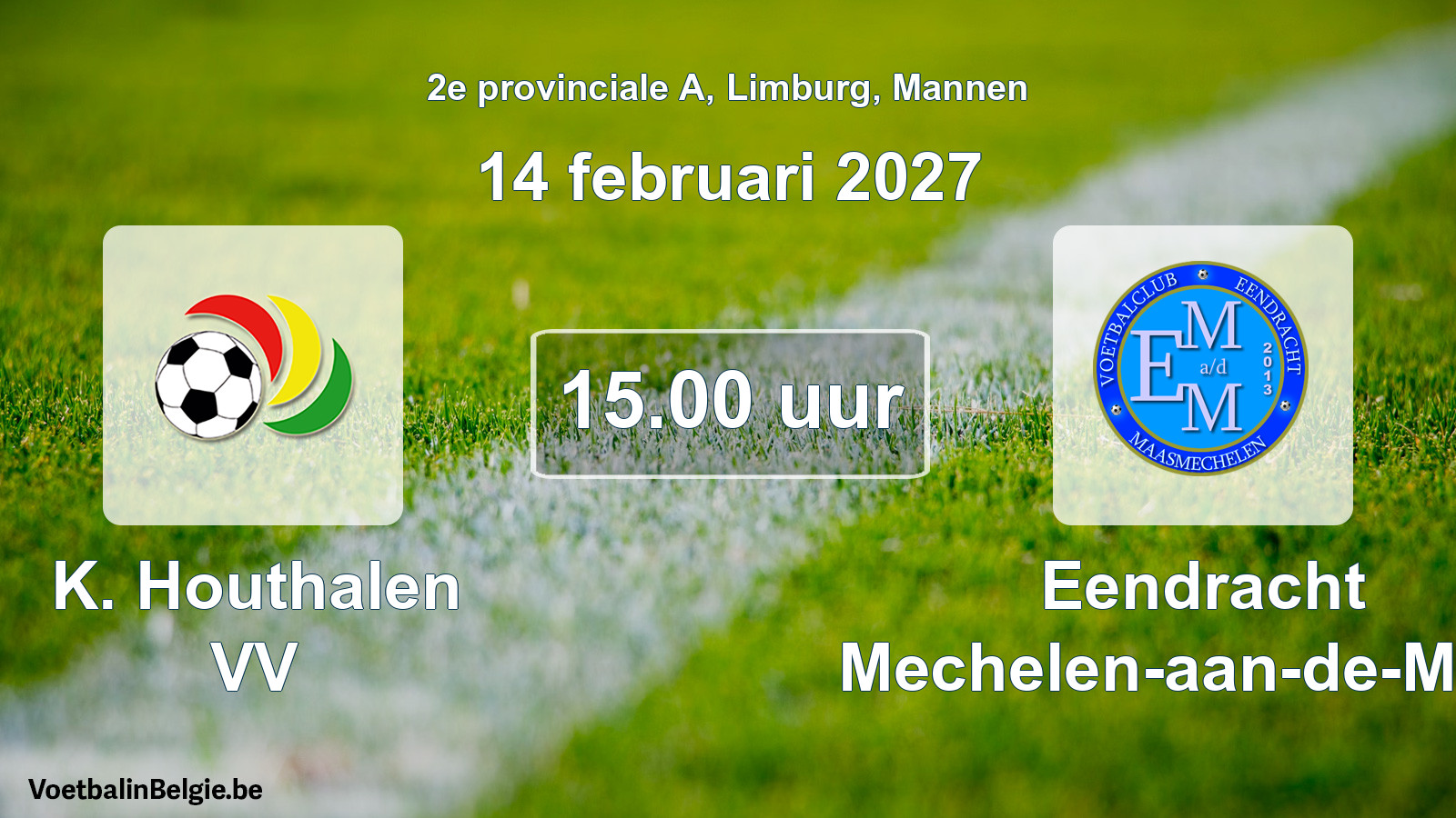 Geplande wedstrijd mannenvoetbal: K. Houthalen VV - Eendracht Mechelen-aan-de-Maas (14 februari 2027)