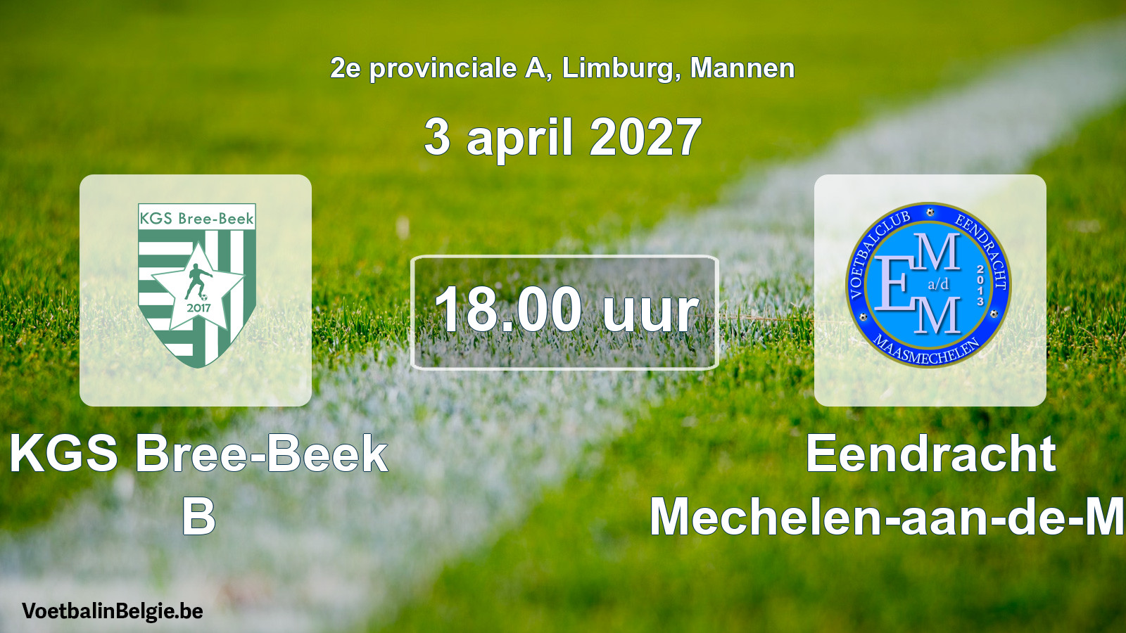 Geplantes Spiel männer-Fußball: KGS Bree-Beek B - Eendracht Mechelen-aan-de-Maas (3 April 2027)