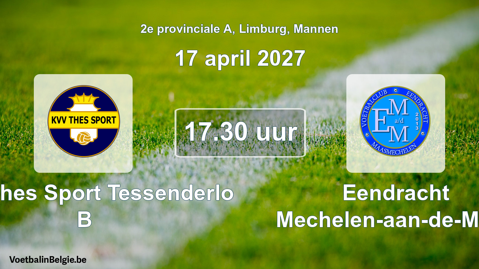 Geplande wedstrijd mannenvoetbal: KVV Thes Sport Tessenderlo B - Eendracht Mechelen-aan-de-Maas (17 april 2027)
