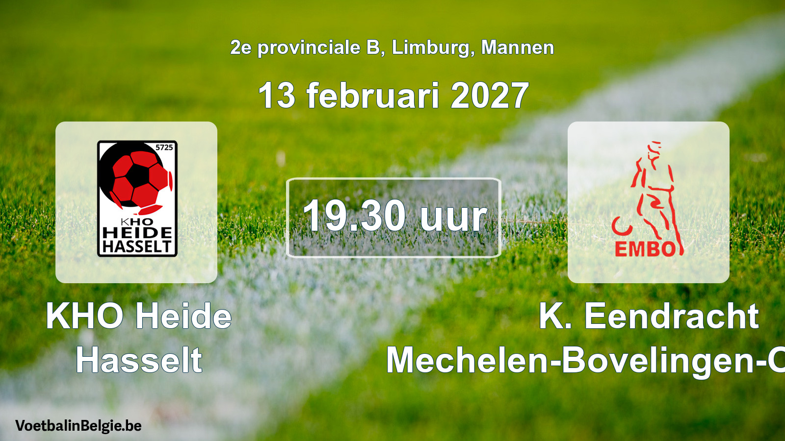 Match prévu football hommes: KHO Heide Hasselt - K. Eendracht Mechelen-Bovelingen-Opheers (13 février 2027)