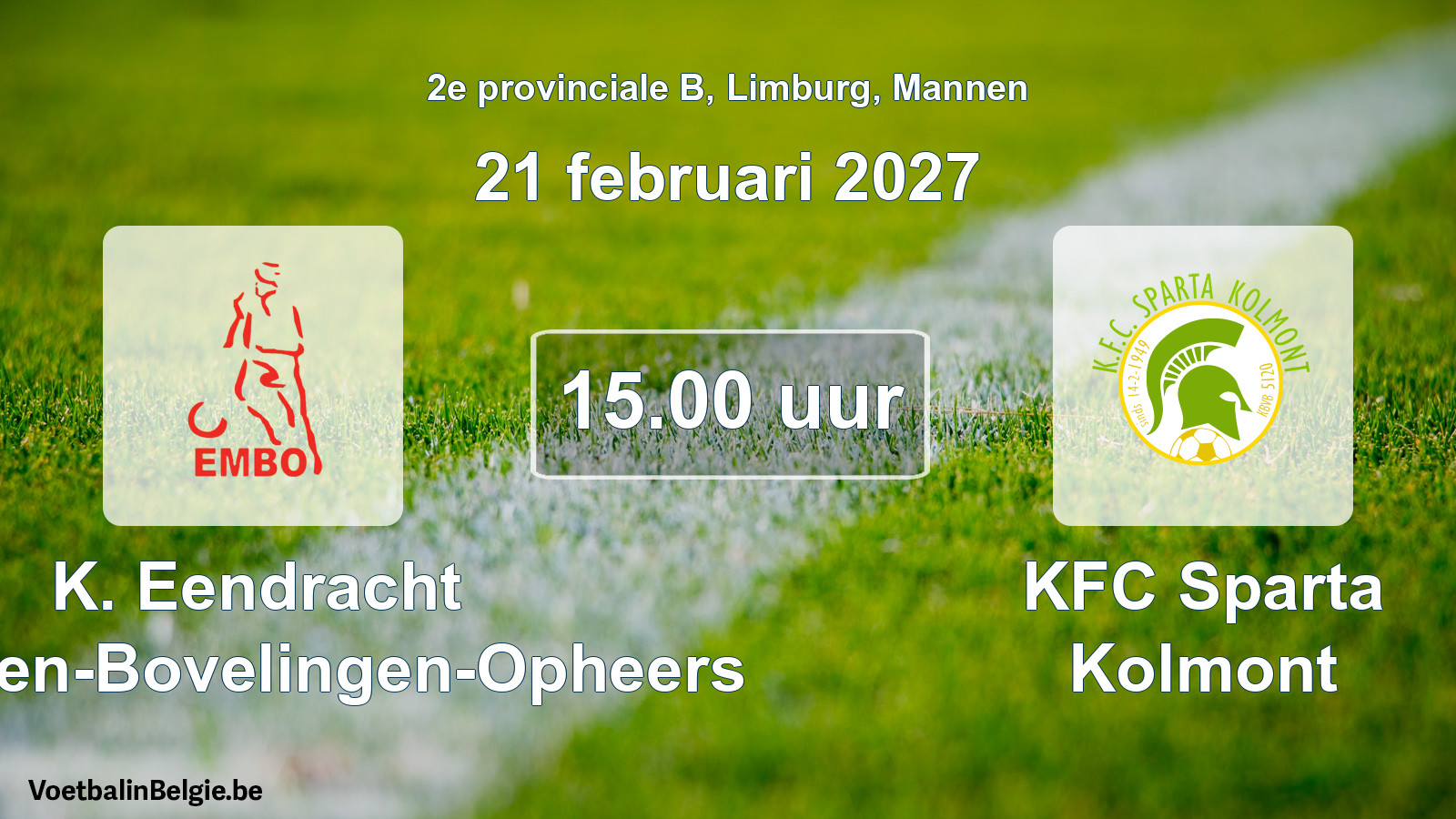 Match prévu football hommes: K. Eendracht Mechelen-Bovelingen-Opheers - KFC Sparta Kolmont (21 février 2027)