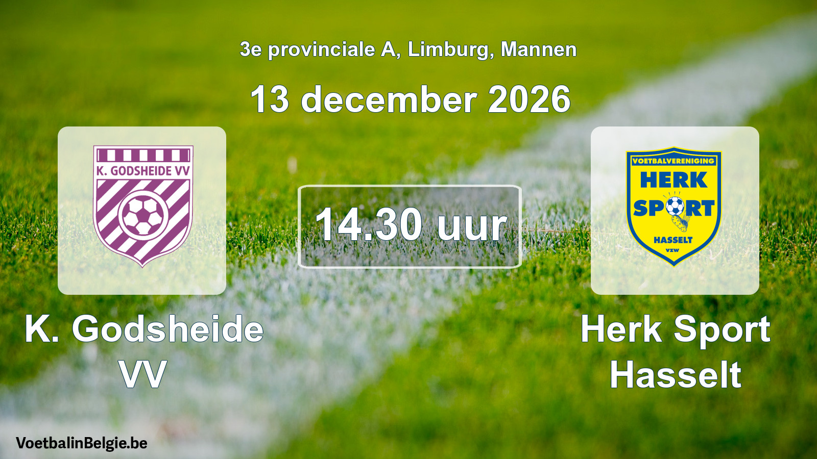 Scheduled match men football: K. Godsheide VV - Herk Sport Hasselt (13 December 2026)