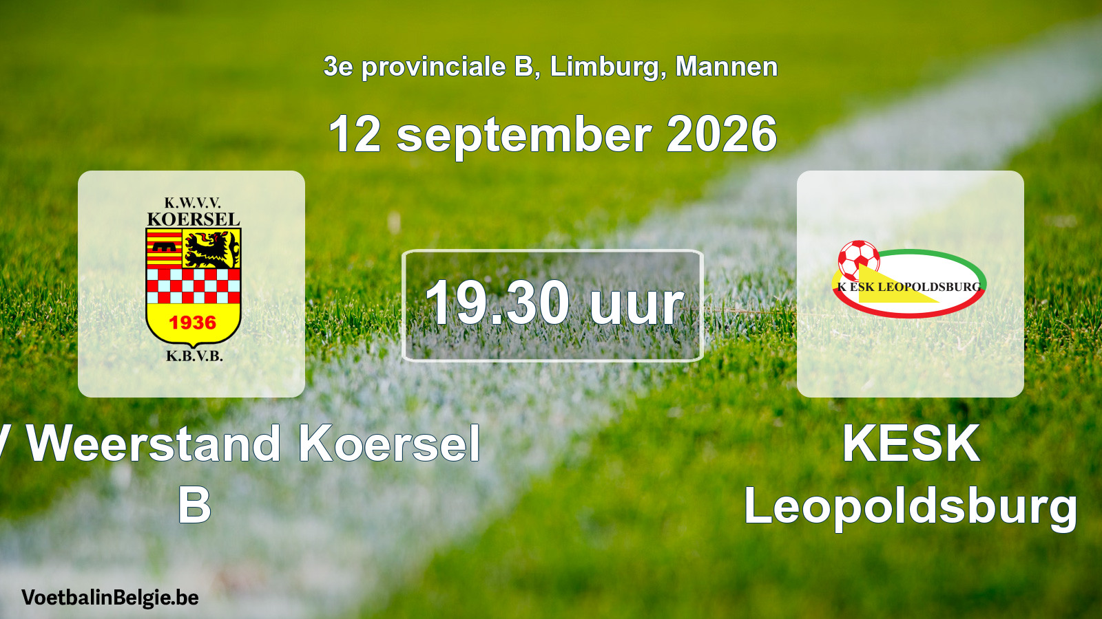 Match prévu football hommes: KVV Weerstand Koersel B - KESK Leopoldsburg (12 septembre 2026)