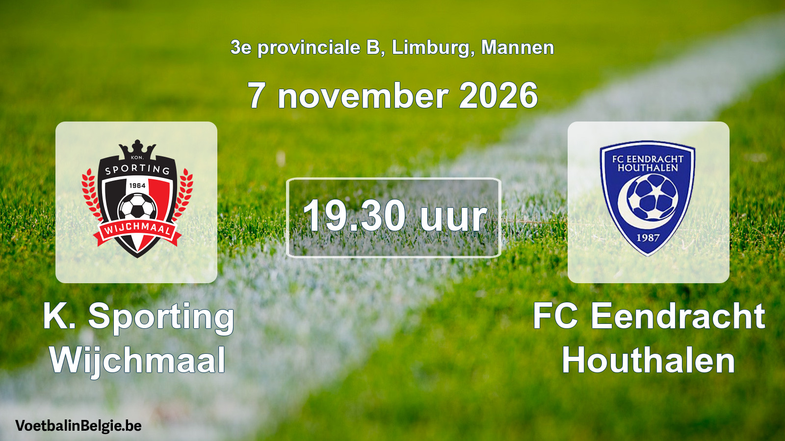 Match prévu football hommes: K. Sporting Wijchmaal - FC Eendracht Houthalen (7 novembre 2026)