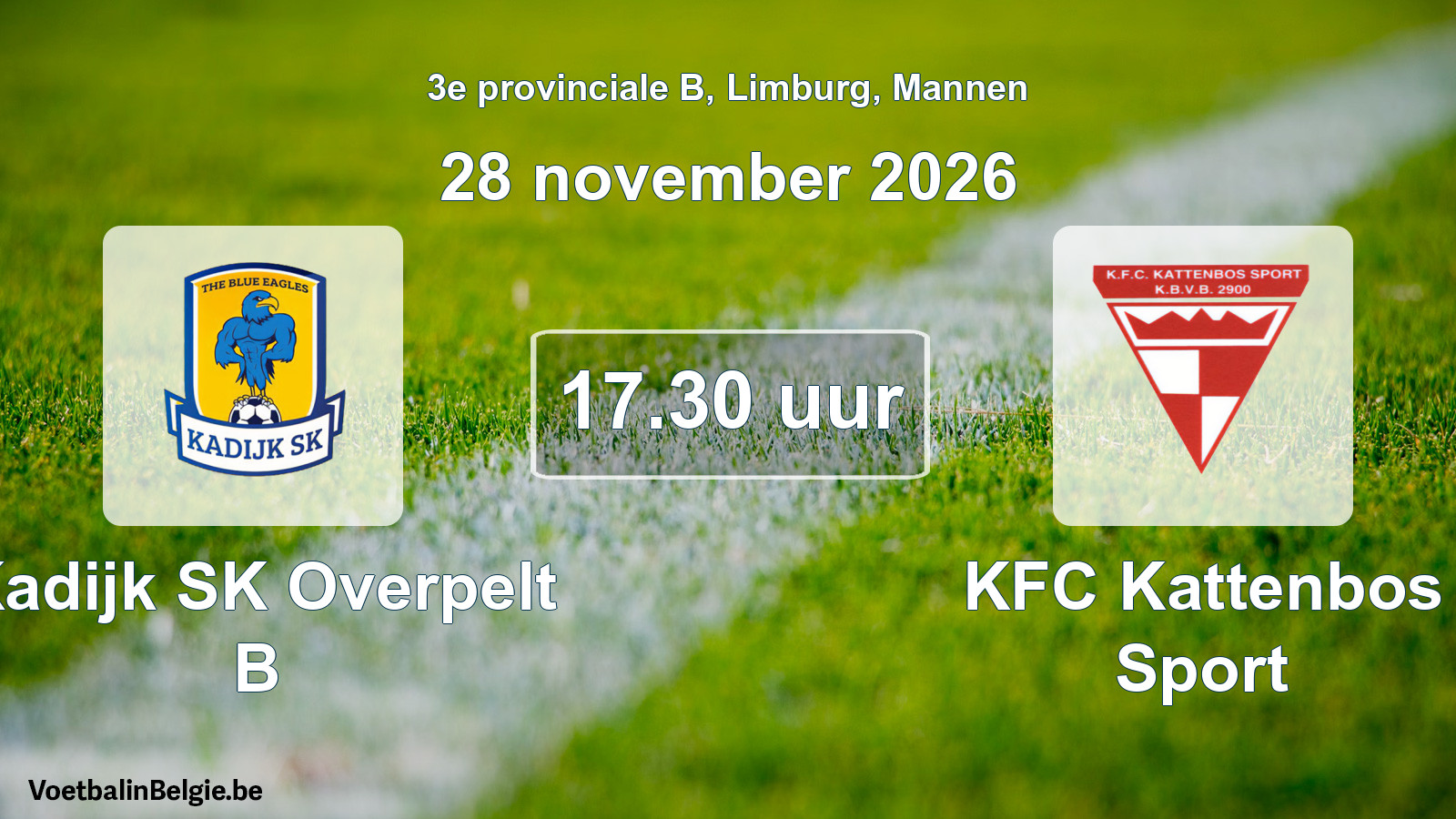 Match prévu football hommes: Kadijk SK Overpelt B - KFC Kattenbos Sport (28 novembre 2026)