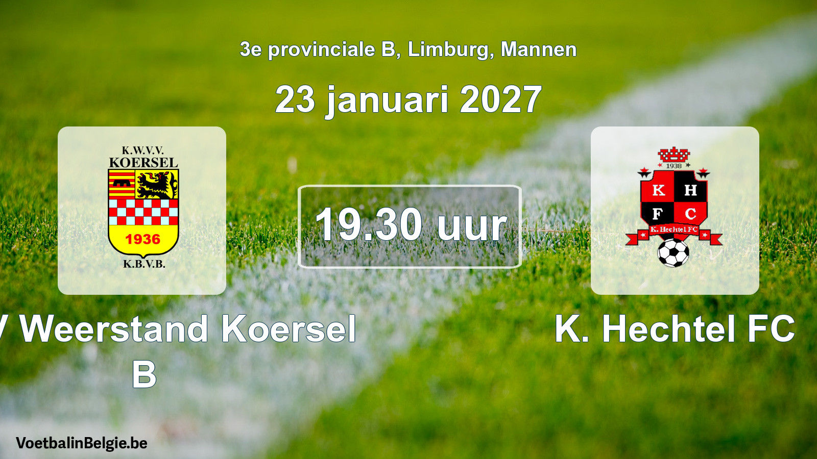 Match prévu football hommes: KVV Weerstand Koersel B - K. Hechtel FC (23 janvier 2027)