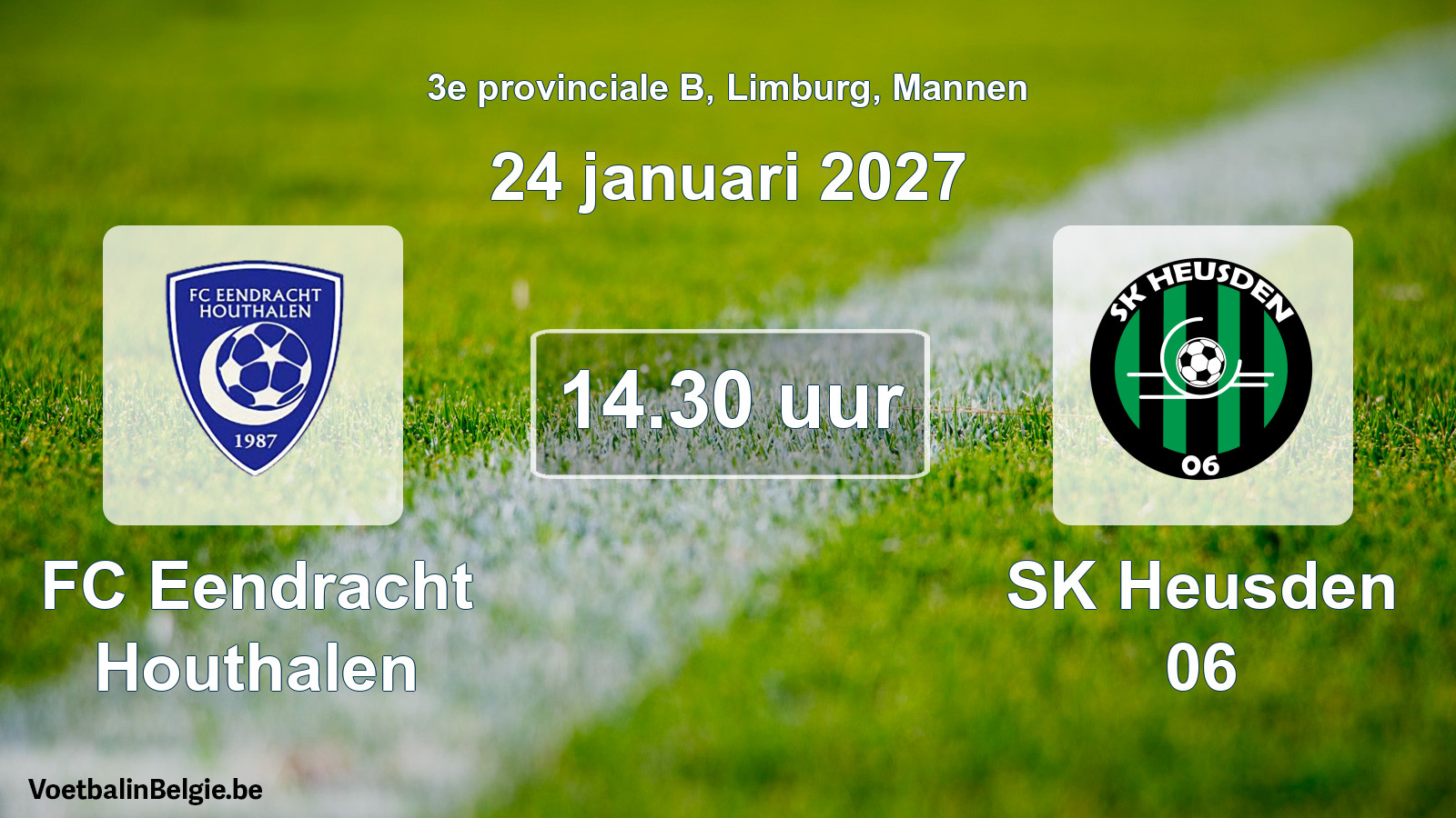 Scheduled match men football: FC Eendracht Houthalen - SK Heusden 06 (24 January 2027)