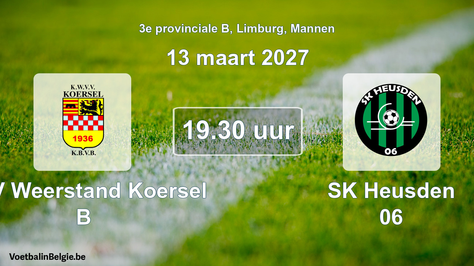 Match prévu football hommes: KVV Weerstand Koersel B - SK Heusden 06 (13 mars 2027)