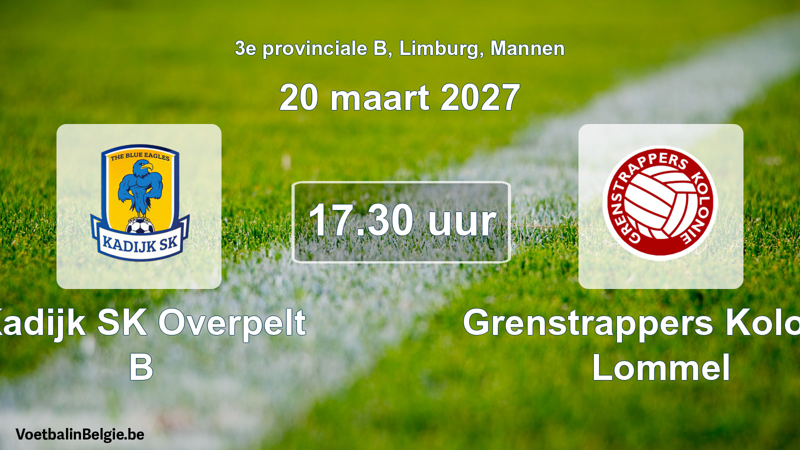 Match prévu football hommes: Kadijk SK Overpelt B - Grenstrappers Kolonie Lommel (20 mars 2027)