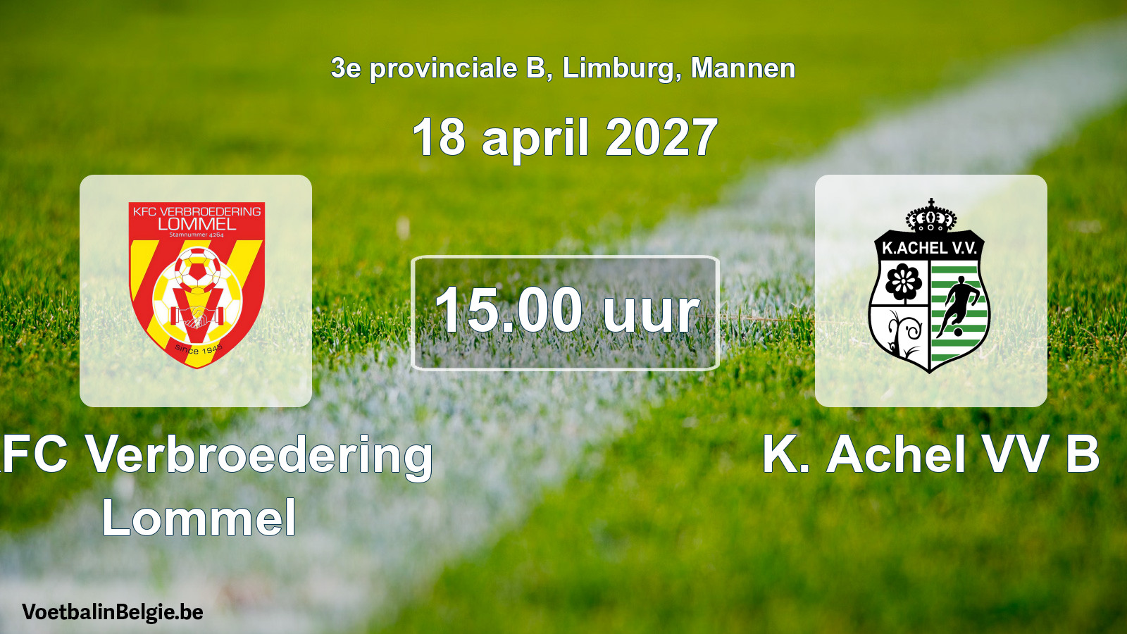 Scheduled match men football: KFC Verbroedering Lommel - K. Achel VV B (18 April 2027)