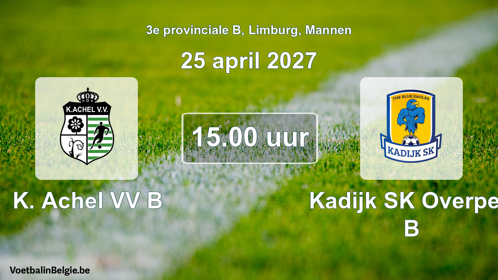 Geplande wedstrijd mannenvoetbal: K. Achel VV B - Kadijk SK Overpelt B (25 april 2027)