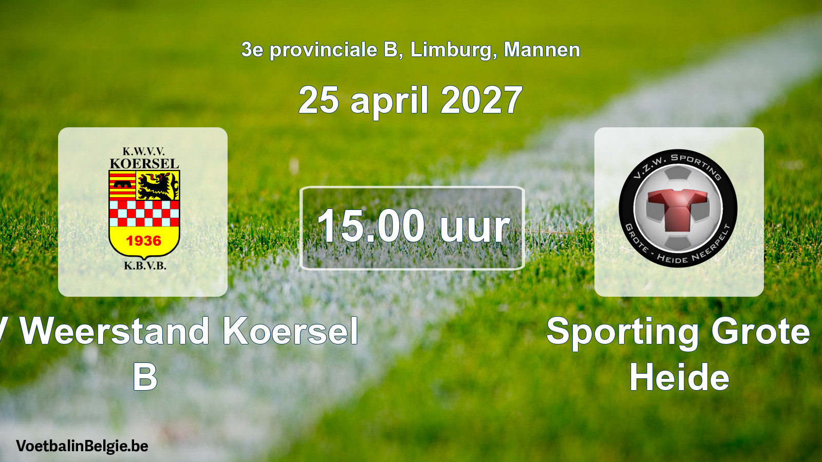 Geplande wedstrijd mannenvoetbal: KVV Weerstand Koersel B - Sporting Grote Heide (25 april 2027)