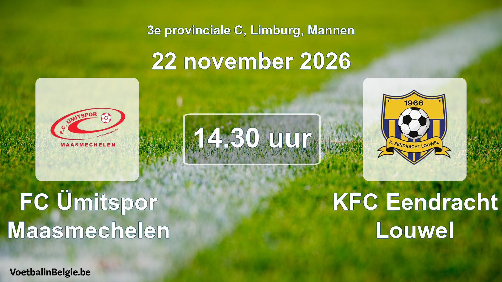 Scheduled match men football: FC Ümitspor Maasmechelen - KFC Eendracht Louwel (22 November 2026)