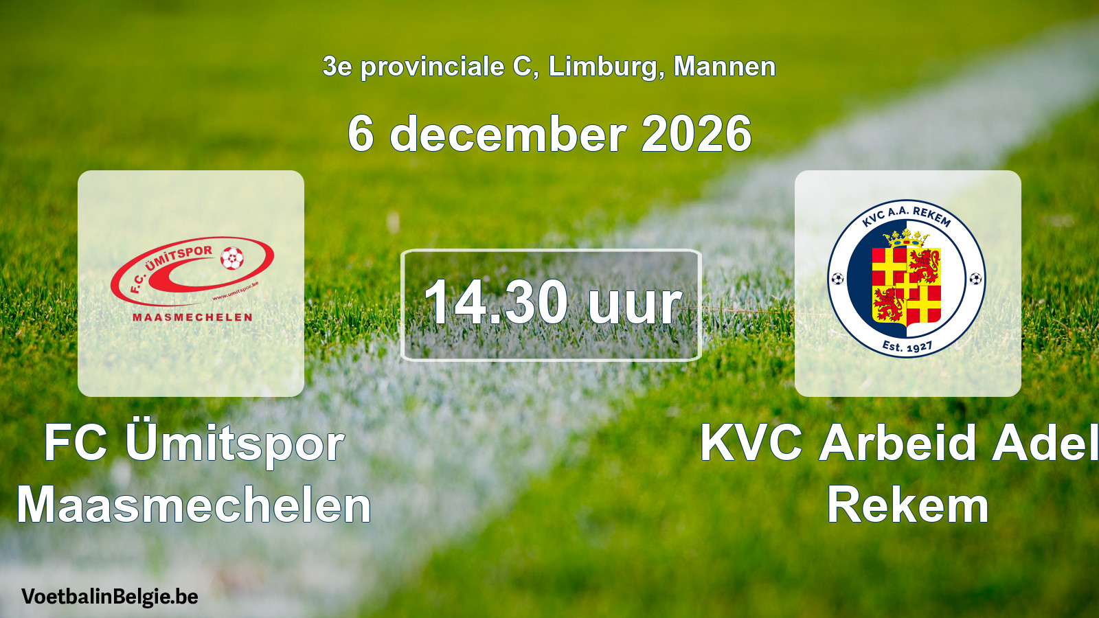 Geplande wedstrijd mannenvoetbal: FC Ümitspor Maasmechelen - KVC Arbeid Adelt Rekem (6 december 2026)