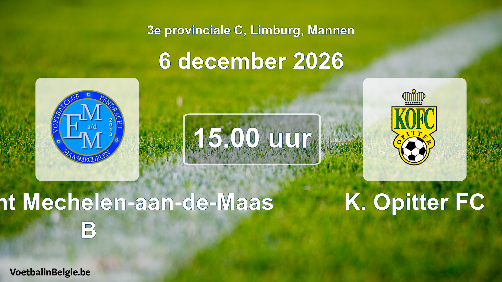 Geplande wedstrijd mannenvoetbal: Eendracht Mechelen-aan-de-Maas B - K. Opitter FC (6 december 2026)