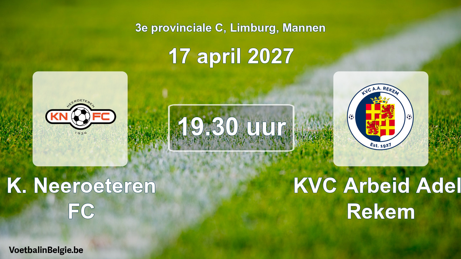 Geplande wedstrijd mannenvoetbal: K. Neeroeteren FC - KVC Arbeid Adelt Rekem (17 april 2027)