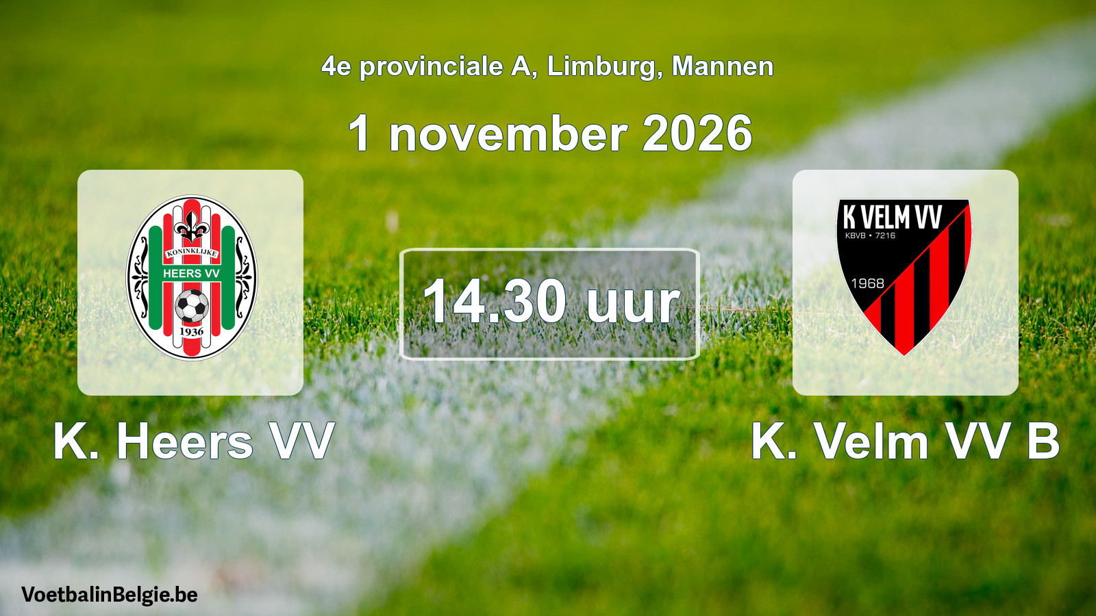 Scheduled match men football: K. Heers VV - K. Velm VV B (1 November 2026)