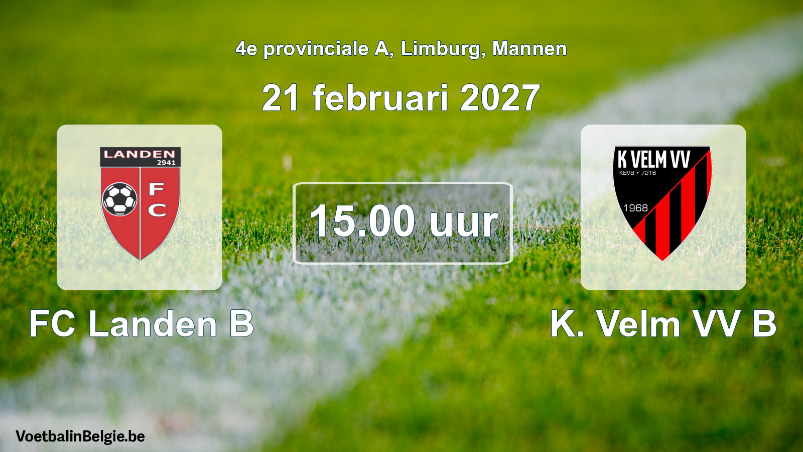 Scheduled match men football: FC Landen B - K. Velm VV B (21 February 2027)