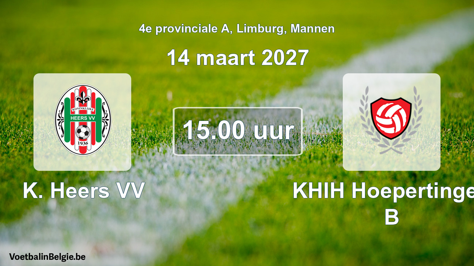 Scheduled match men football: K. Heers VV - KHIH Hoepertingen B (14 March 2027)