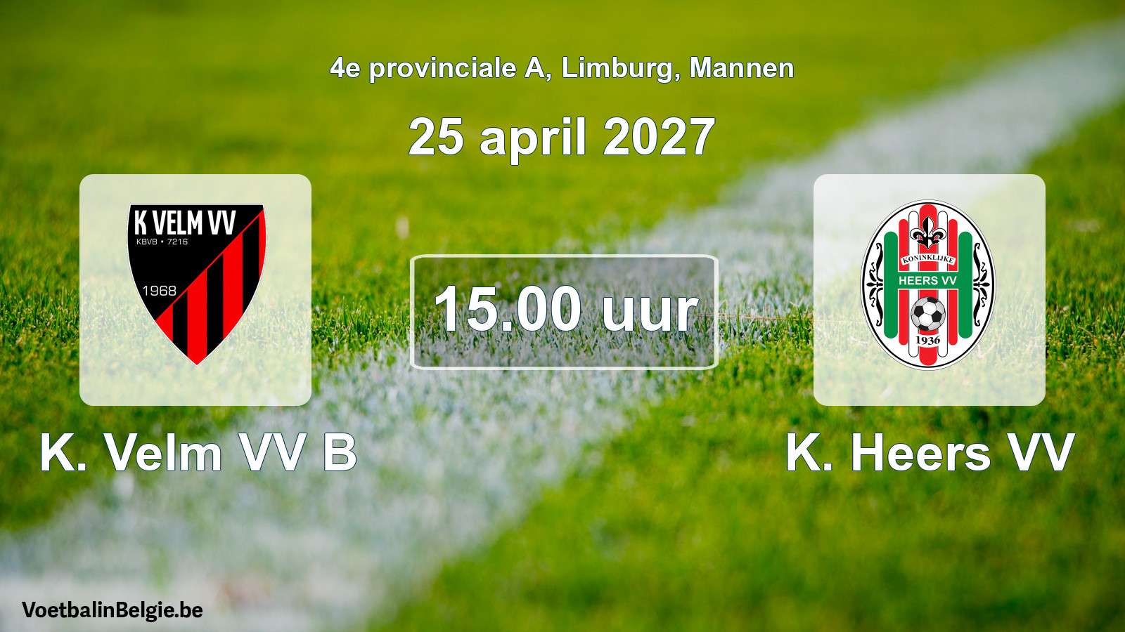 Scheduled match men football: K. Velm VV B - K. Heers VV (25 April 2027)