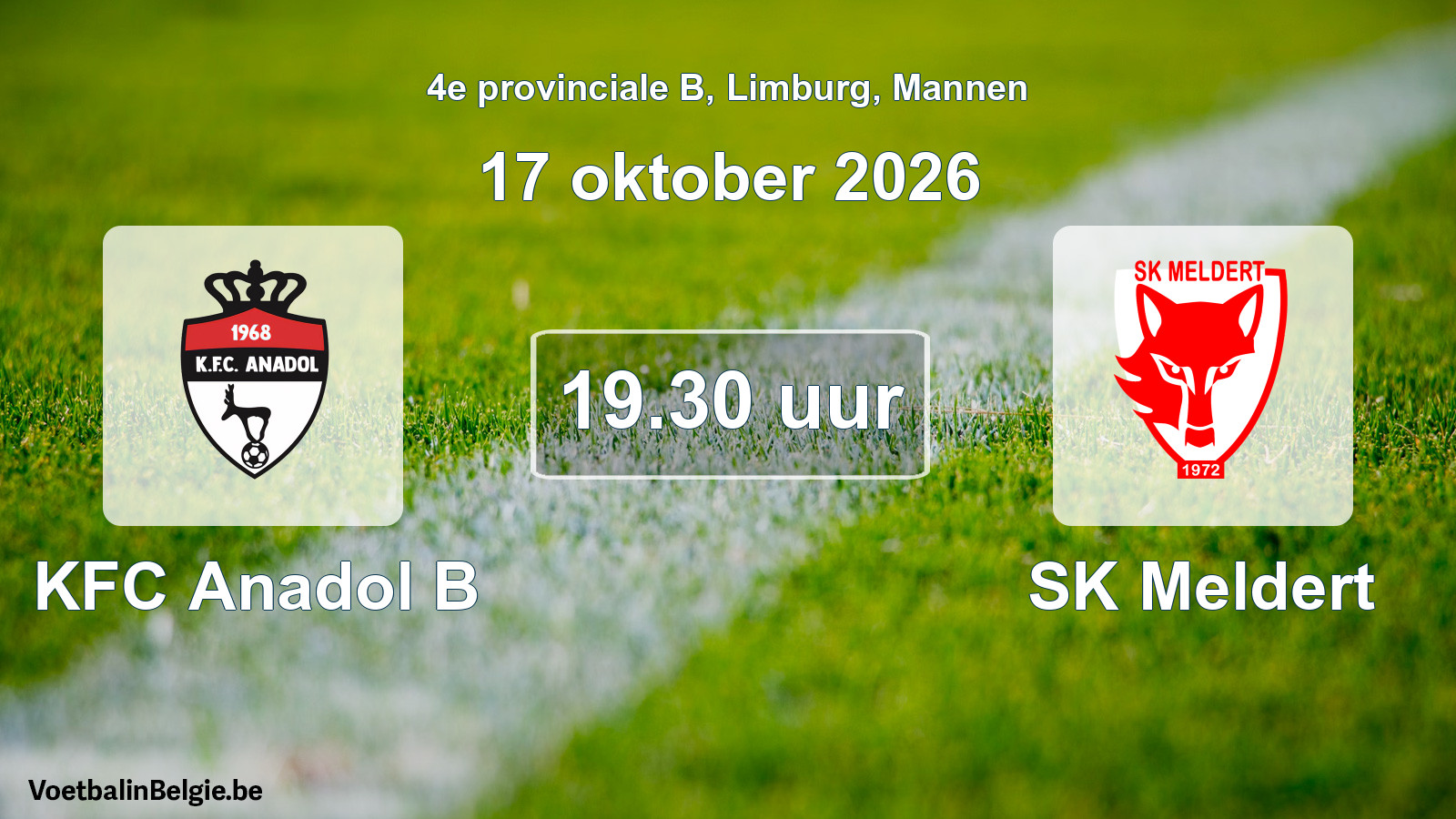 Scheduled match men football: KFC Anadol B - SK Meldert (17 October 2026)