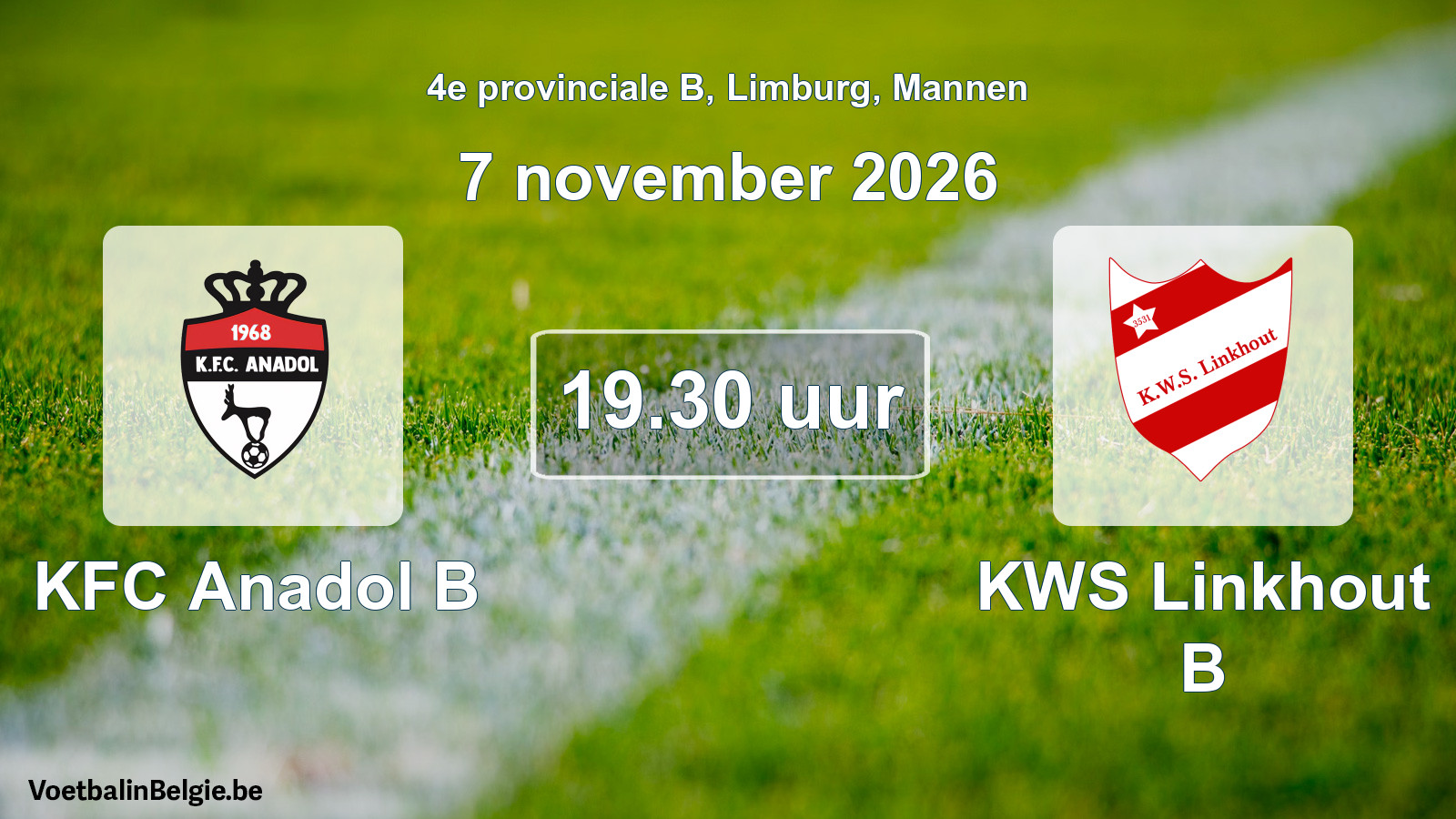 Scheduled match men football: KFC Anadol B - KWS Linkhout B (7 November 2026)