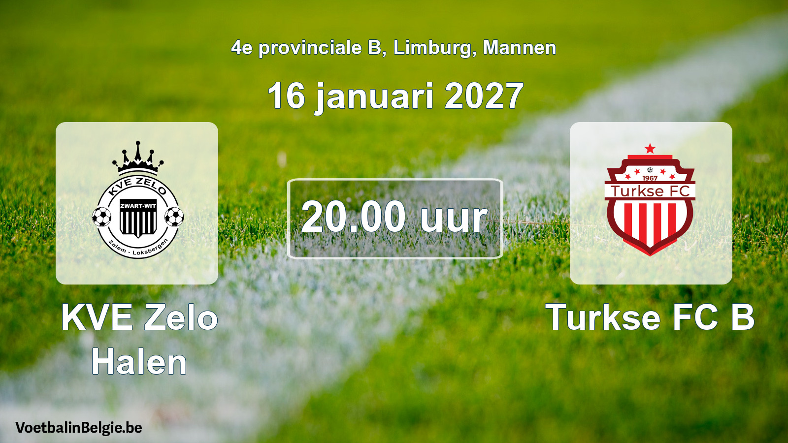 Scheduled match men football: KVE Zelo Halen - Turkse FC B (16 January 2027)