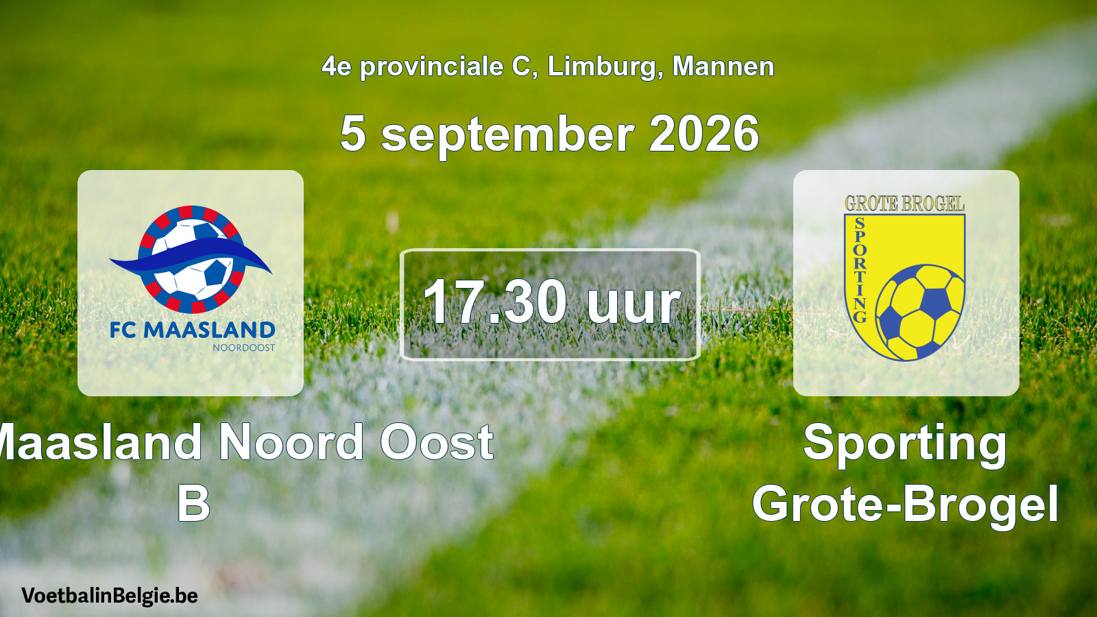 Match prévu football hommes: FC Maasland Noord Oost B - Sporting Grote-Brogel (5 septembre 2026)