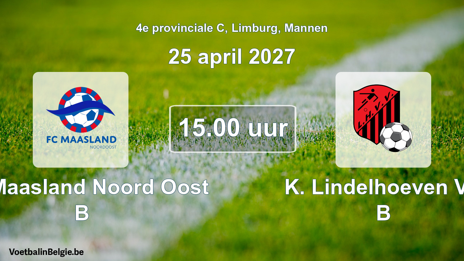Geplande wedstrijd mannenvoetbal: FC Maasland Noord Oost B - K. Lindelhoeven VV B (25 april 2027)